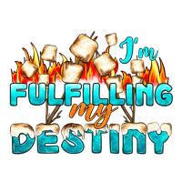 camp im fulfilling my destiny | Teevron