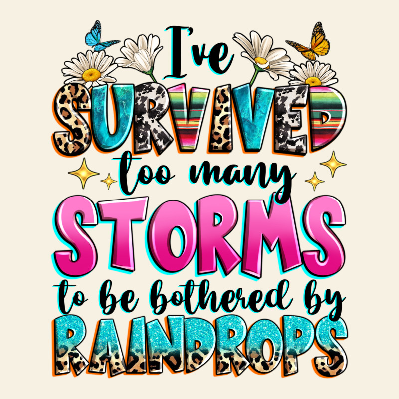 Ive Survived Too Many Storms To Be Bothered By Raindrops Vintage Tee by texasbilliewilder | Teevron