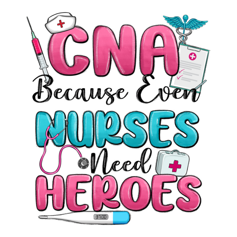 Cna Because Even Nurses Need Heroes Premium Hoodie by MaliasSmallBusiness | Teevron