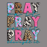 Pray On It Pray Over It Pray Throught It Vintage Tee | Teevron