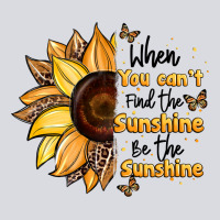 When You Can't Find The Sunshine Be The Sunshine Zipper Hoodie | Teevron
