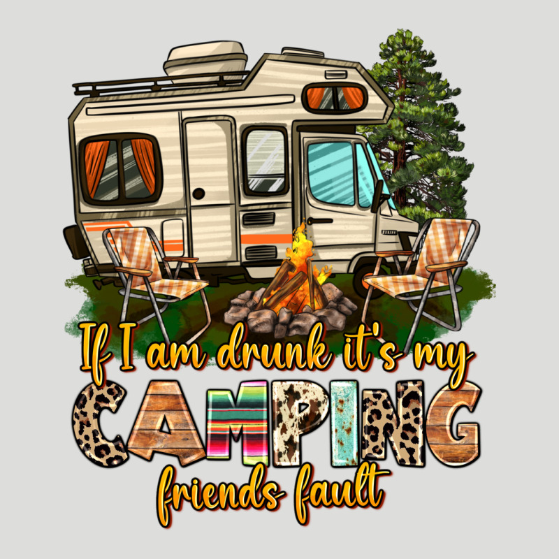 If I Am Drunk Its My Camping Friends Fault Zipper Hoodie by AdoDesignShop | Teevron