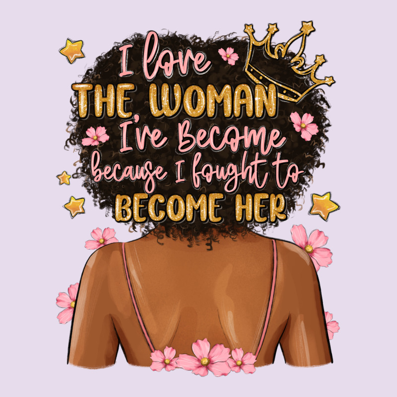 I Love The Woman I've Become Because I Fought To B Premium Hoodie by MaliasSmallBusiness | Teevron