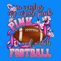 In October We Wear Pink And Watch Football Zipper Hoodie | Teevron