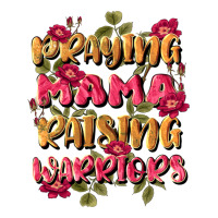 praying mama raising warriors | Teevron