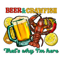 Beer&crawfish That's Why I'm Here Classic Tee | Teevron