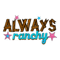 always ranchy | Teevron