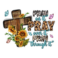 pray on it pray over it pray through it | Teevron