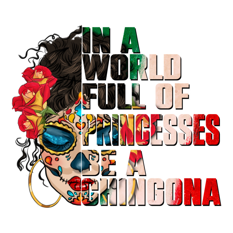 In A World Full Of Princesses Be A Chingona Long Sleeve Tee by CTS Tumbler Store | Teevron