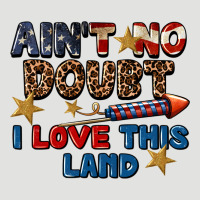 Ain't No Doubt I Love This Land 4th Of July Classic Tee | Teevron