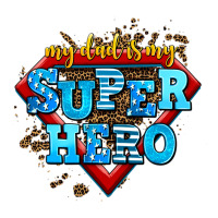 my dad is my super hero | Teevron