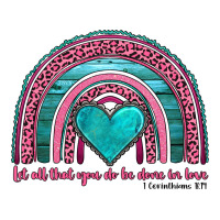 valentine's day rainbow let all that you do be done in love 1 corinthi | Teevron