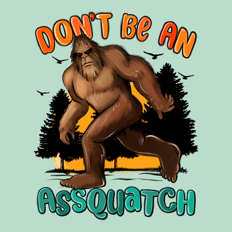 Dont Be An Assquatch Premium Hoodie by MaliasSmallBusiness | Teevron