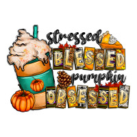 stressed blessed pumpkin obsessed | Teevron