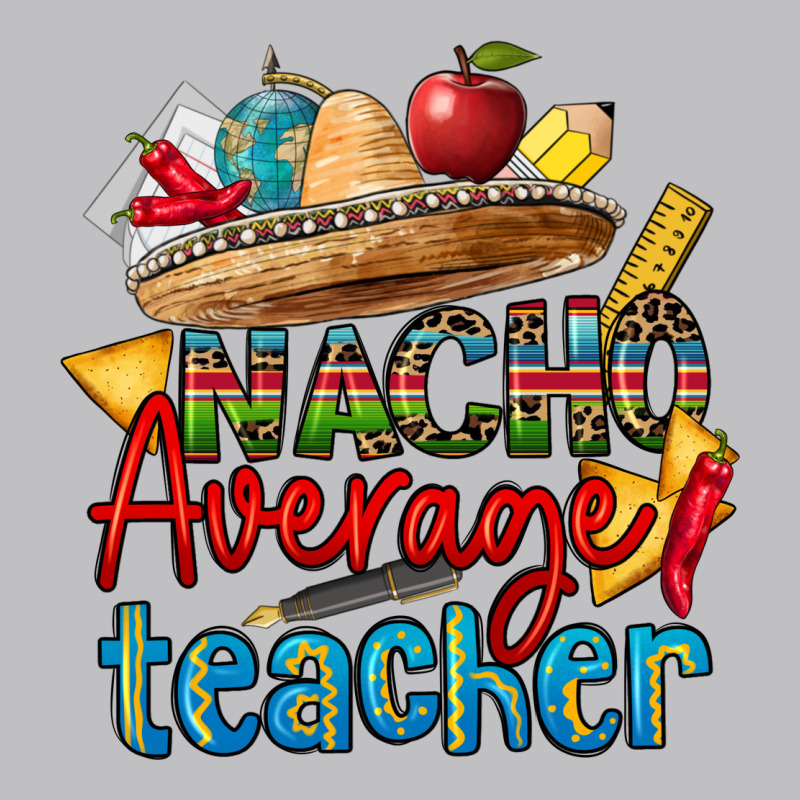 Nacho Average Teacher Long Sleeve Tee by CTS Tumbler Store | Teevron