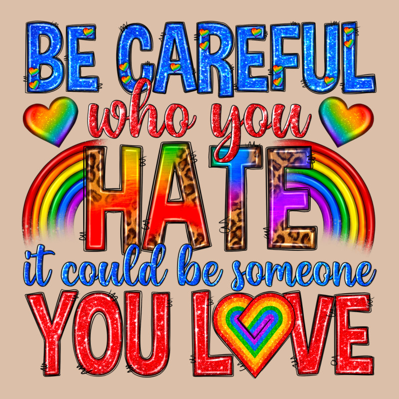 Be Careful Who You Hate It Could  Be Someone You L Urban Heavy Tee by texasbilliewilder | Teevron