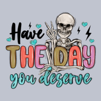 Have The Day You Deserve Premium Hoodie | Teevron