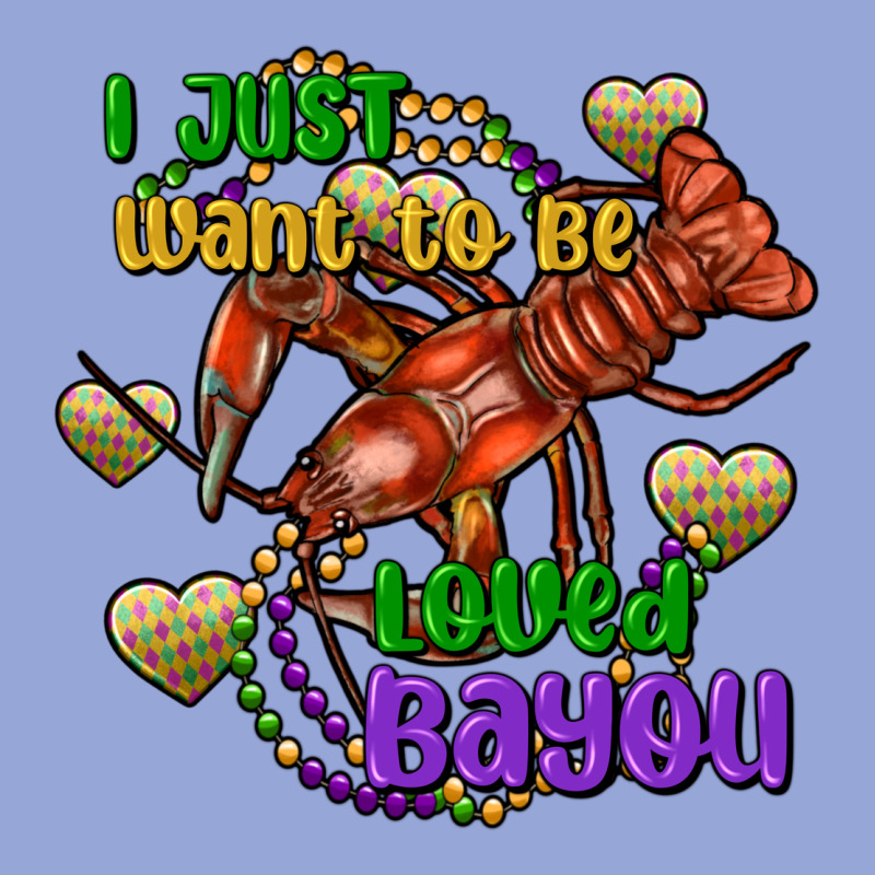 Crawfish I Just Want To Be Loved Bayou Classic Tee by FaDigitalArtStudio | Teevron