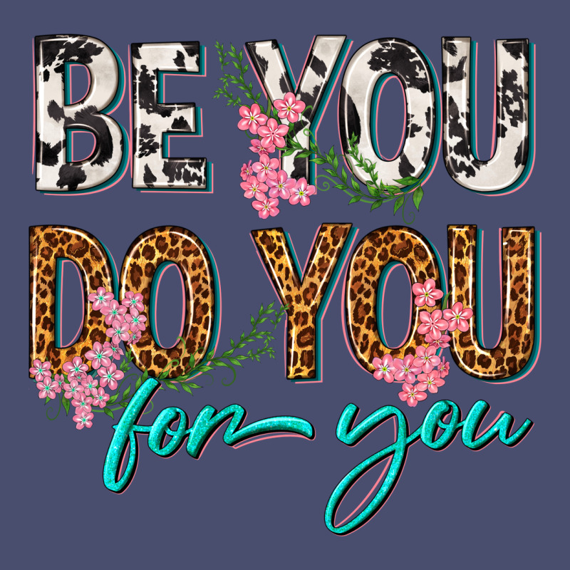 Be You Do You For You Vintage Tee by texasbilliewilder | Teevron