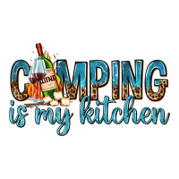 camping is my kitchen with wine | Teevron