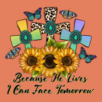 Because He Lives I Can Face Tomorrow Classic Tee | Teevron