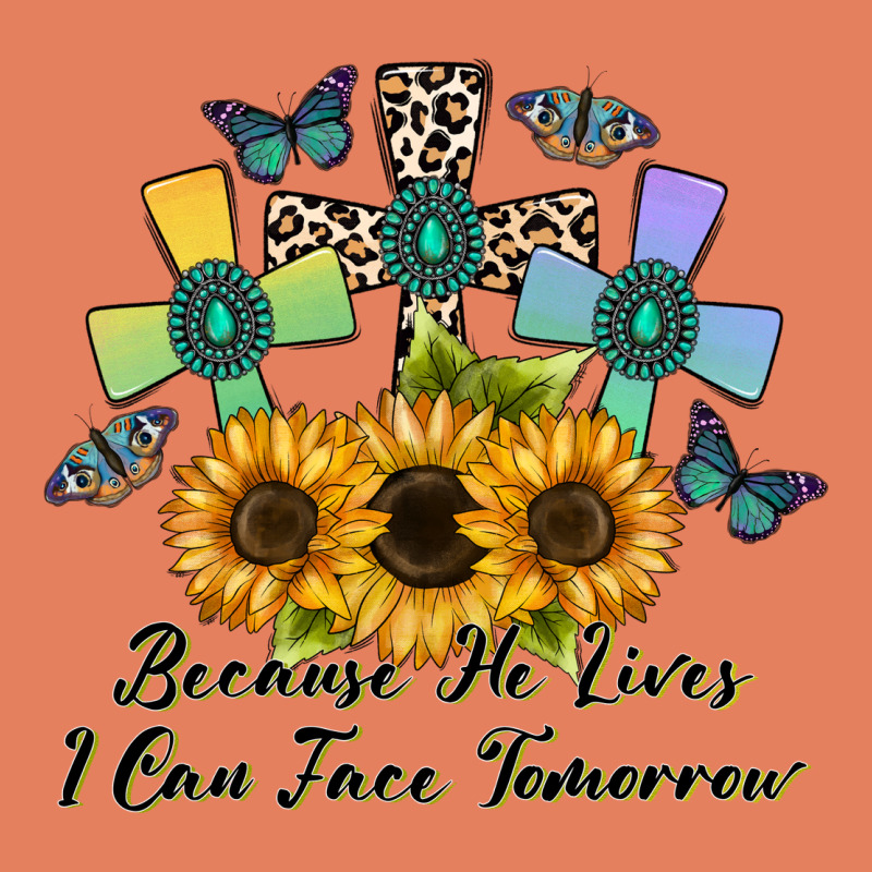 Because He Lives I Can Face Tomorrow Classic Tee by CowhideDigitalArt | Teevron