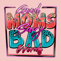 Good Moms Say Bad Words Urban Heavy Tee | Teevron