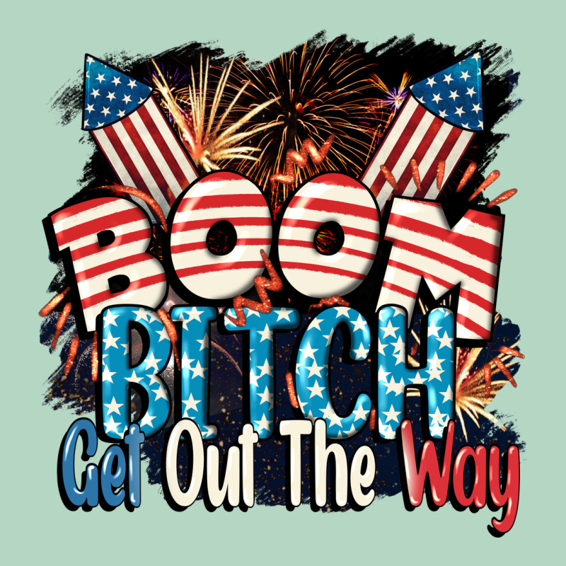 Boom Bitch Get Out The Way 4th Of July Classic Tee by CowGirlArtShop | Teevron