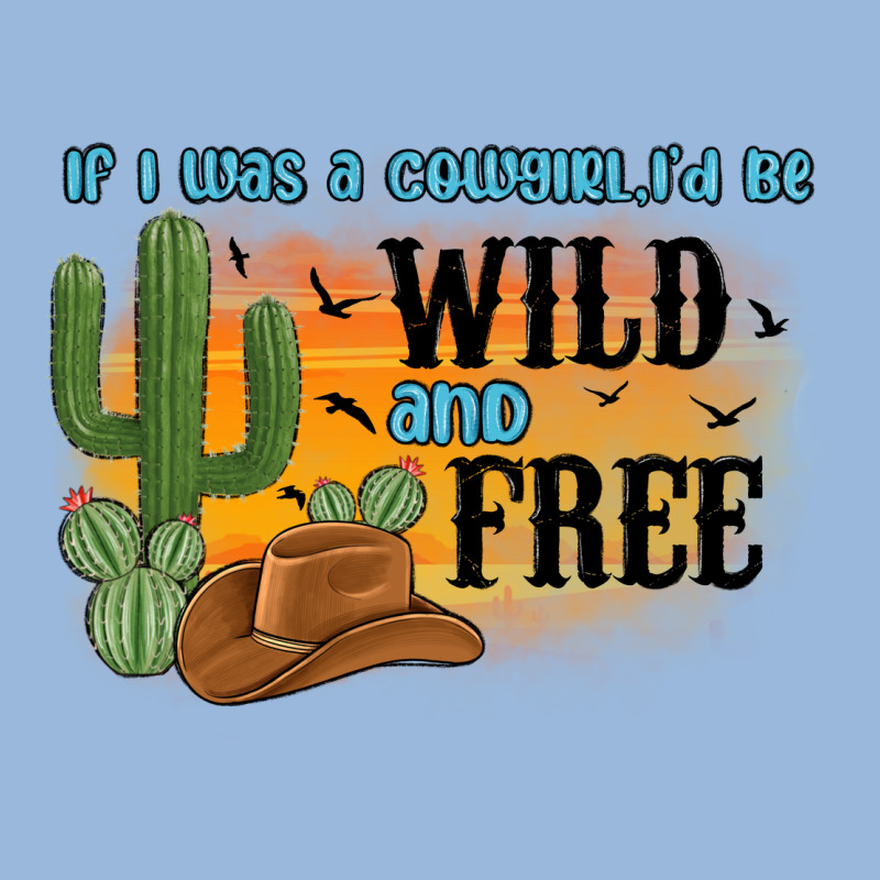 If I Was A Cowgirl I D Be Wild And Free Premium Hoodie by MaliasSmallBusiness | Teevron