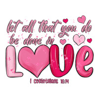 let all that you do be done in love | Teevron