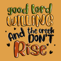 Good Lord Willing And The Creek Dont Rise Premium Hoodie | Teevron
