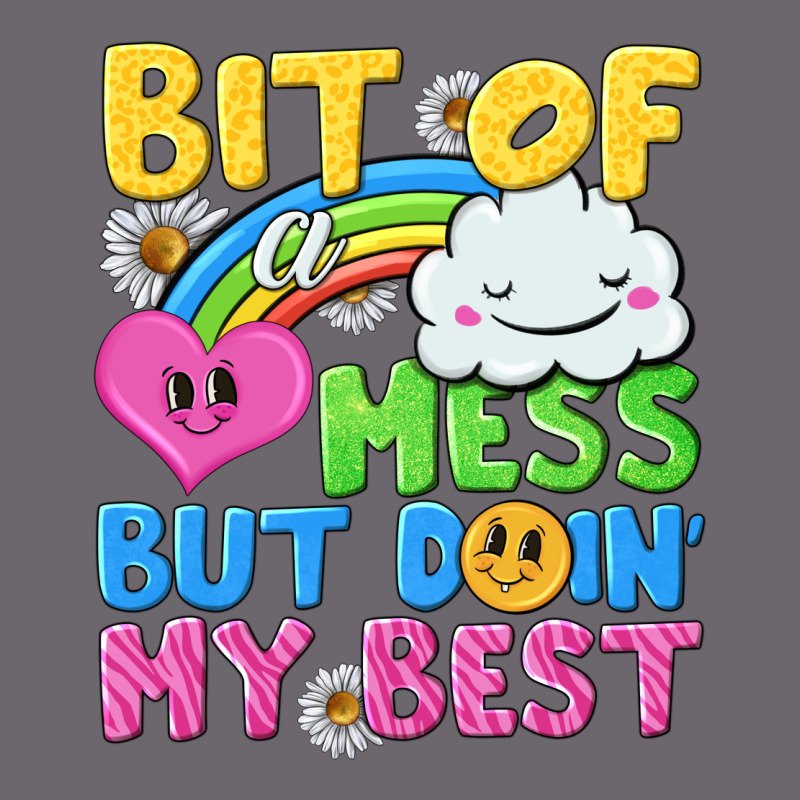 Bit Of A Mess But Doin My Best Premium Sweatshirt by NancyCooperArtShop | Teevron