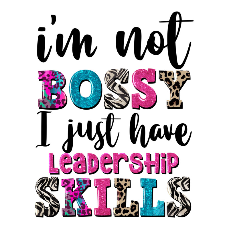 ı'm Not Bossy ı Just Have Leadership Skills Classic Tee by FaDigitalArtStudio | Teevron