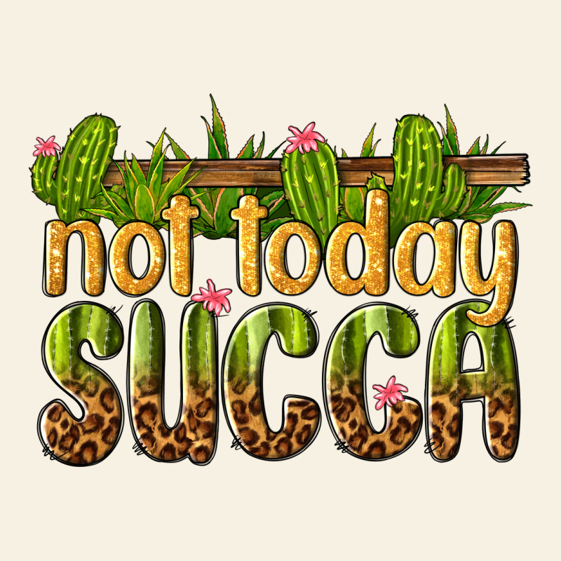 Not Today Succa Vintage Tee by texasbilliewilder | Teevron