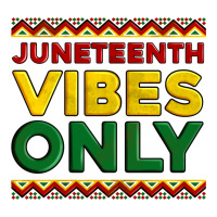 Juneteenth Vibes Only Premium Tee | Teevron