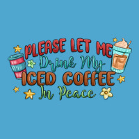 Please Let Me Drink My Iced Coffee In Peace Premium Hoodie | Teevron