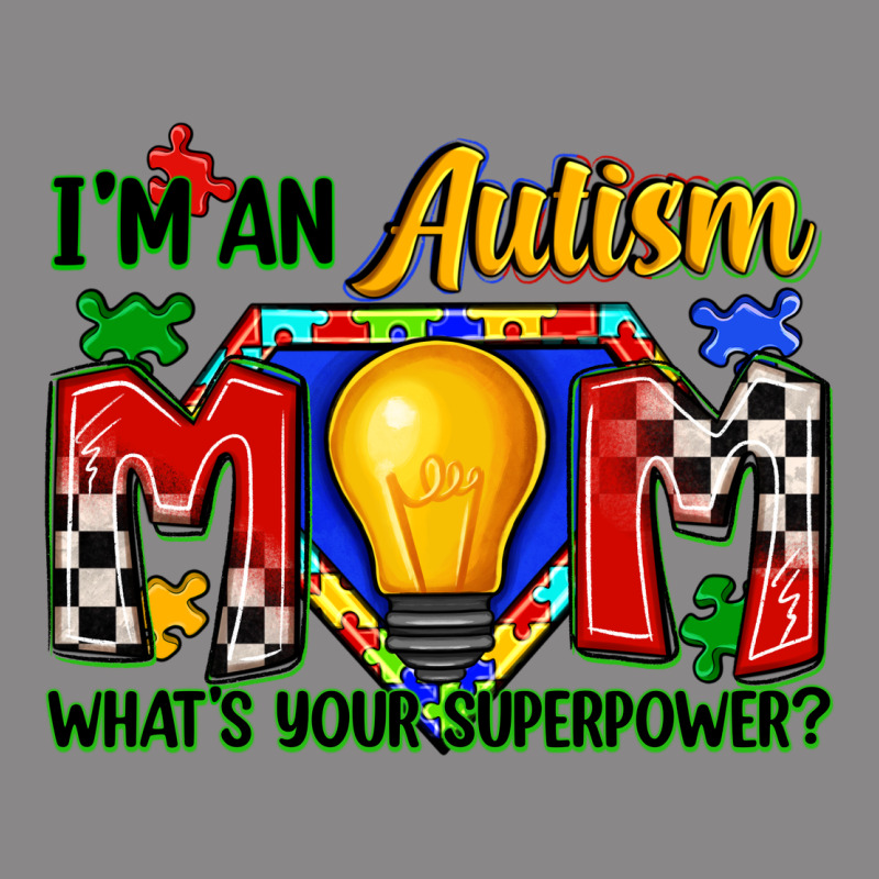 I'm An Autism Mom What's Your Superpower Vintage Tee by Zillion Design Studio | Teevron