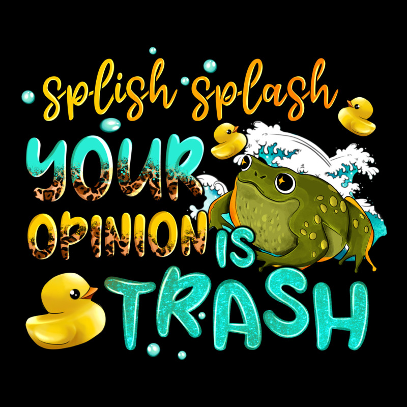 Splish Splash Your Opinion Is Trash Ladies Tee by AdoDesignShop | Teevron