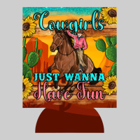 Cowgirls Just Wanna Have Fun 12 Oz Can Cooler (regular) Premium Tee | Teevron