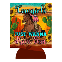 cowgirls just wanna have fun 12 oz can cooler (regular) | Teevron