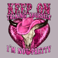 Keep On Talking Yourself Im Not Pretty Western Vintage Tee | Teevron
