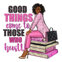 good things come to those who hustle | Teevron