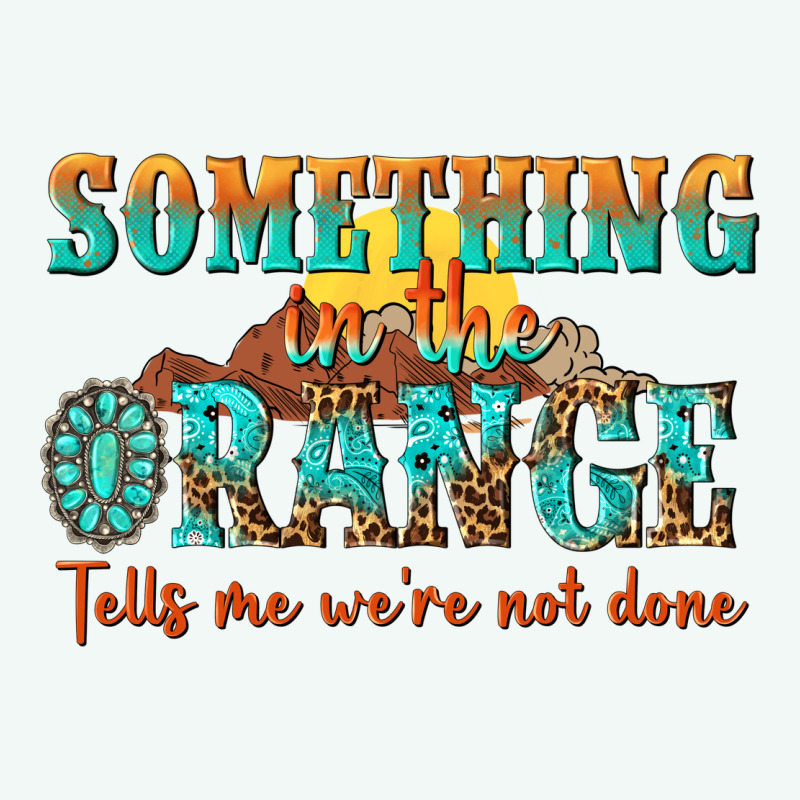 Something In The Orange Tells Me Were Not Done Premium Hoodie by NancyCooperArtShop | Teevron