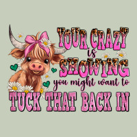 Your Crazy Is Showing You Might Want To Tuck That Ladies Tee | Teevron