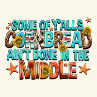 Some Of Yalls Cornbread Aint Done In The Middle Premium Hoodie | Teevron