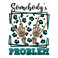 Somebody's Problem Hand Skeleton | Teevron