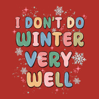 I Dont Do Winter Very Well Premium Hoodie | Teevron