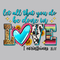 Let All That You Do Be Done In Love Long Sleeve Tee | Teevron