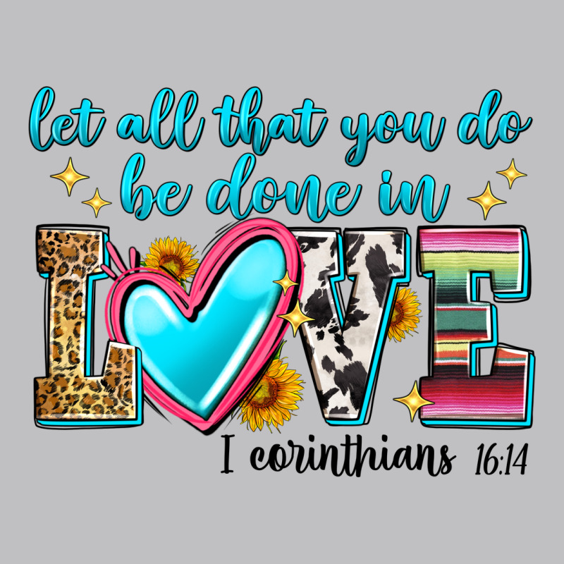 Let All That You Do Be Done In Love Long Sleeve Tee by Zillion Design Studio | Teevron