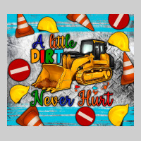 A Little Dirt Never Hurt Tumbler Premium Tee | Teevron